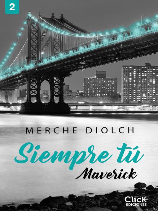 Title details for Siempre tú 2. Maverick by Merche Diolch - Available